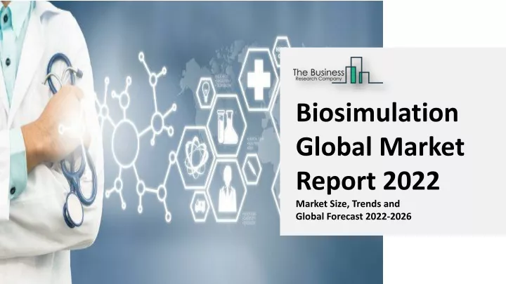 biosimulation global market report 2022 market