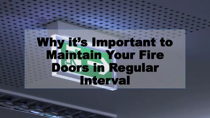 why it s important to maintain your fire doors in regular interval