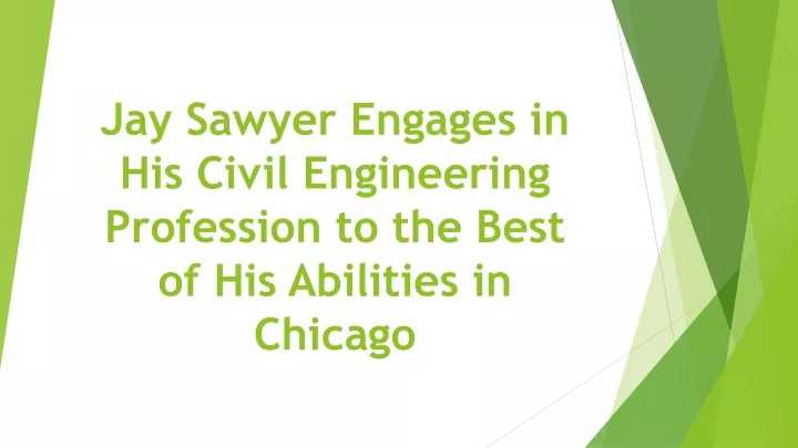 jay sawyer engages in his civil engineering profession to the best of his abilities in chicago