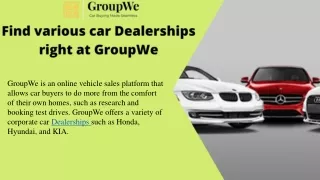 Find various car Dealerships right at GroupWe