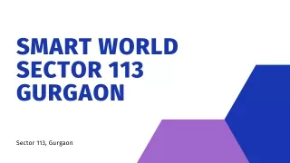 Smart World Sector 113 Gurgaon | The Ultimate Address To Live