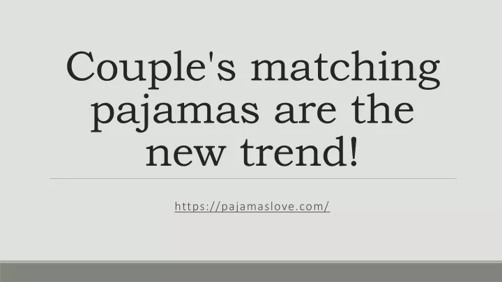 couple s matching pajamas are the new trend
