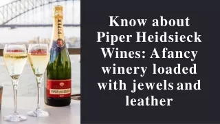 Know about Piper Heidsieck Wines A fancy winery loaded with jewels and leather