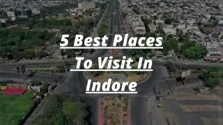 5 Best Places  To Visit In Indore