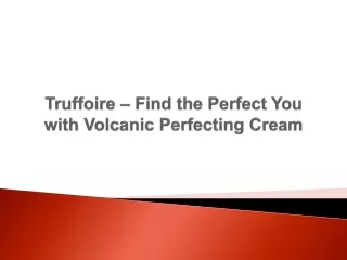 truffoire find the perfect you with volcanic perfecting cream