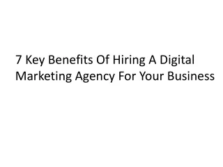 7 Key Benefits Of Hiring A Digital Marketing Agency For Your Business