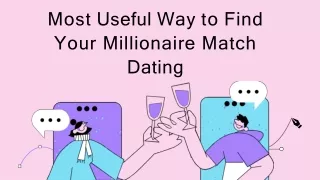 Most Useful Way to Find Your Millionaire Match Dating