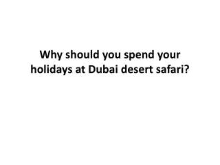 Why should you spend your holidays at Dubai