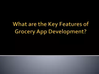 Key Features of Grocery App Development