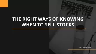 Nikit Shingari - THE RIGHT WAYS OF KNOWING WHEN TO SELL STOCKS