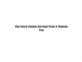 Shop Natural Ethiopian Opal Beads Strand at Wholesale Price