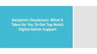 benjamin choukroun what it takes for you to get top notch digital admin support