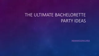 The Ultimate Bachelorette Party Ideas