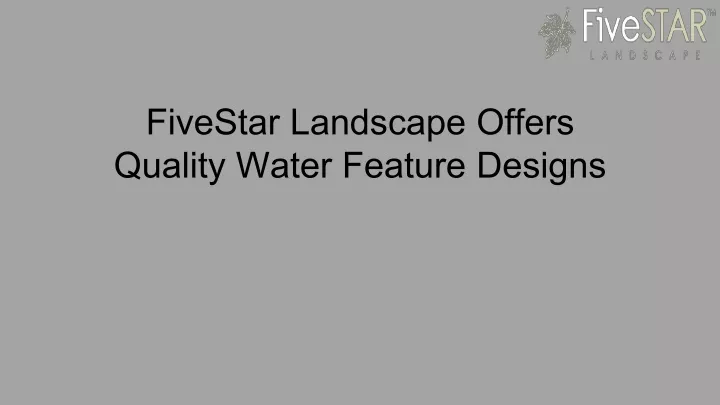 fivestar landscape offers quality water feature