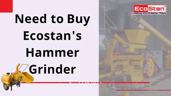 need to buy ecostan s hammer grinder