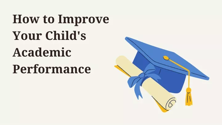 how to improve your child s academic performance