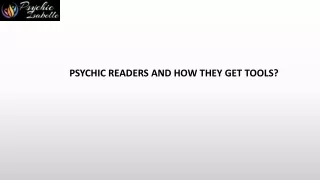 PSYCHIC READERS AND HOW THEY GET TOOLS?