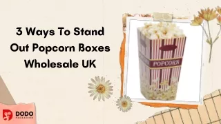 3 Ways To Stand Out Popcorn Boxes Wholesale UK