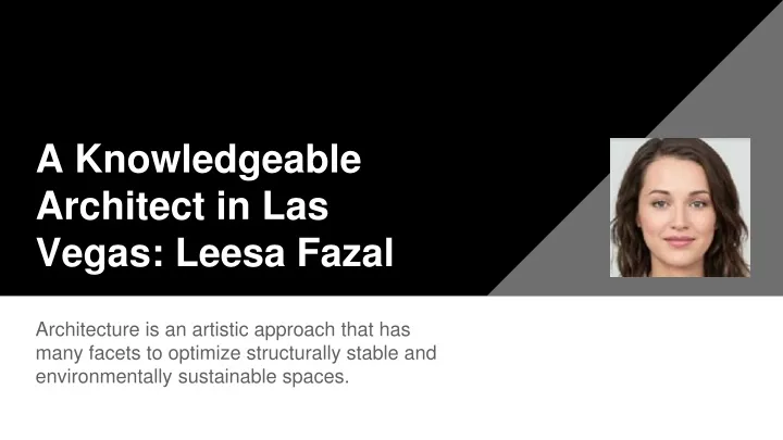 a knowledgeable architect in las vegas leesa fazal