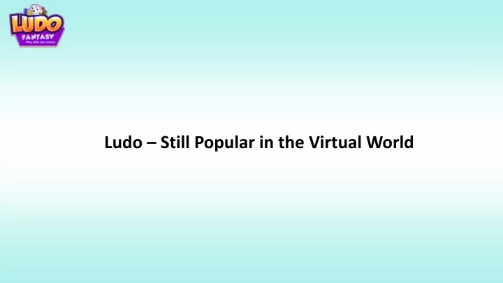 ludo still popular in the virtual world