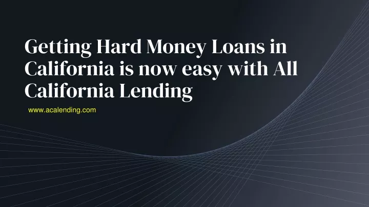 getting hard money loans in california is now easy with all california lending