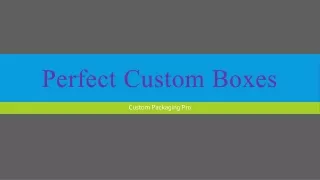 perfect custom boxes