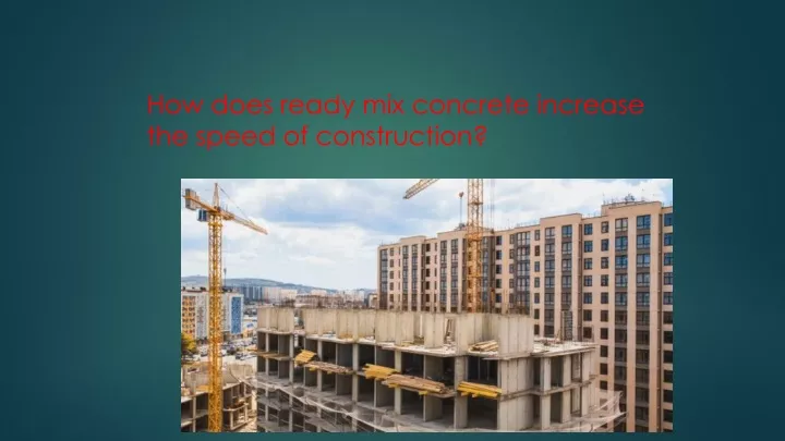 how does ready mix concrete increase the speed of construction