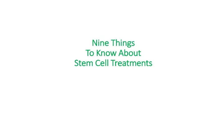 nine things to know about stem cell treatments