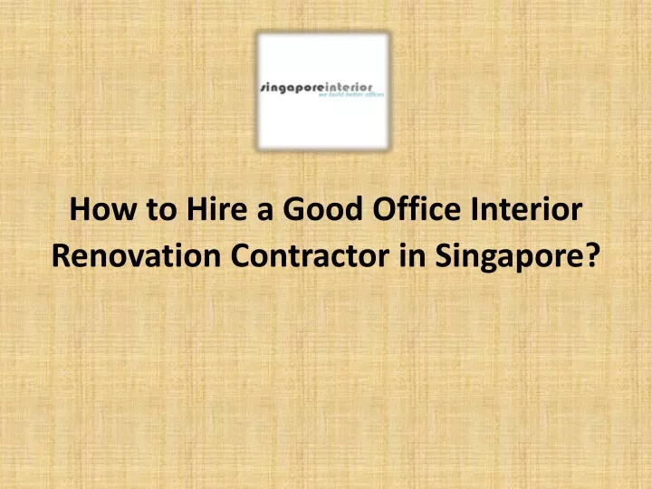 how to hire a good office interior renovation contractor in singapore