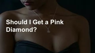 should i get a pink diamond