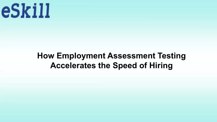 how employment assessment testing accelerates
