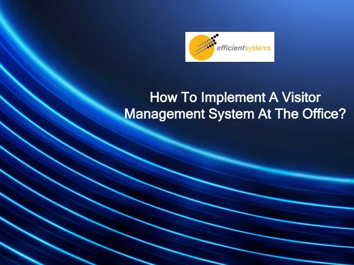 how to i mplement a visitor m anagement s ystem a t t he o ffice