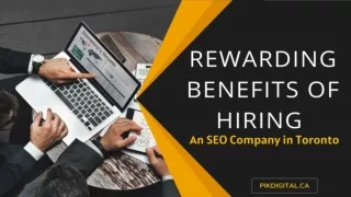 Rewarding Benefits of Hiring an SEO Company in Toronto