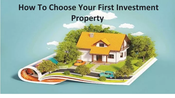 how to choose your first investment property