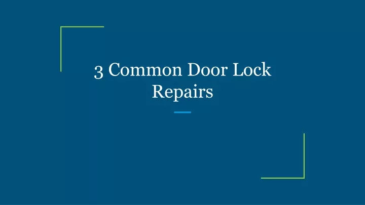 3 common door lock repairs