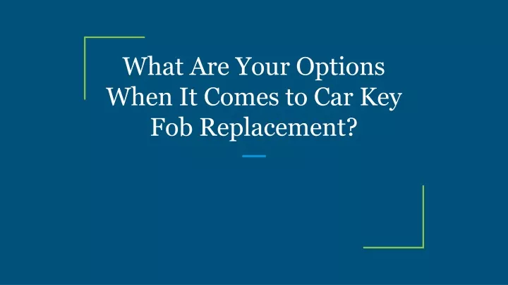 what are your options when it comes to car key fob replacement