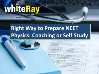 Right Way to Prepare NEET Physics- Coaching or Self Study
