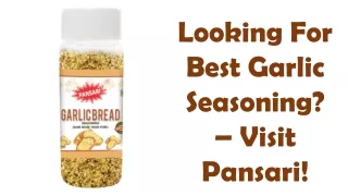 looking for best garlic seasoning visit pansari