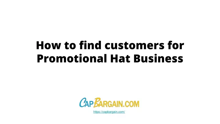 how to find customers for promotional hat business