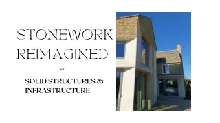 Stonework Reimagined by SOLID Structures & Infrastructure