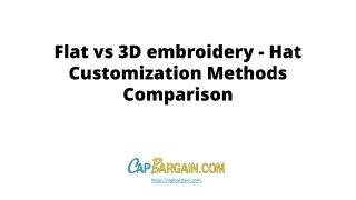 flat vs 3d embroidery hat customization methods comparison