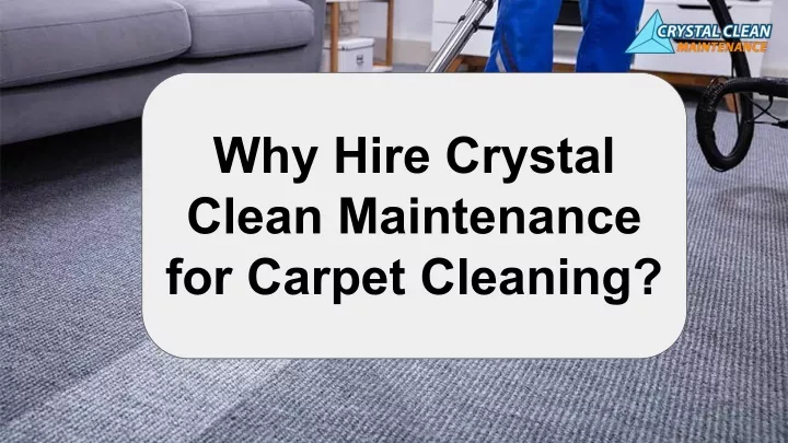 why hire crystal clean maintenance for carpet