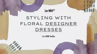 How to Style With Floral Designer Dresses - Le Mill
