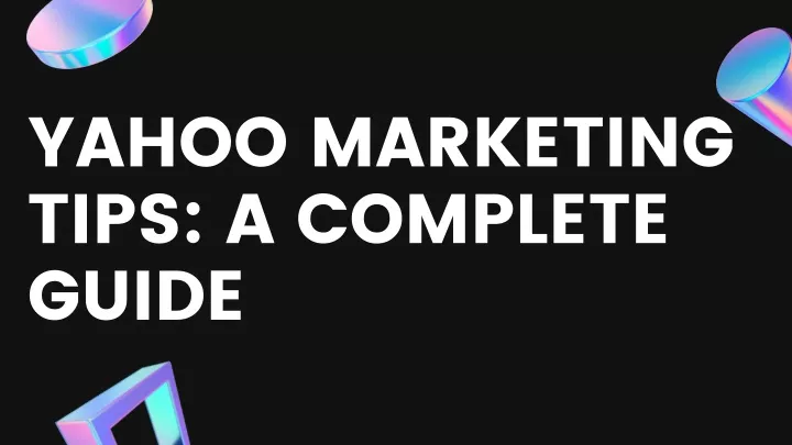yahoo marketing tips a complete guide