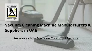 Vacuum Cleaning Machine Manufacturers & Suppliers in UAE