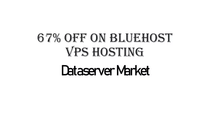 67 off on bluehost vps hosting