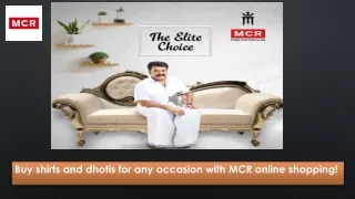 Buy shirts and dhotis for any occasion with MCR online shopping!