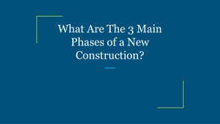 what are the 3 main phases of a new construction