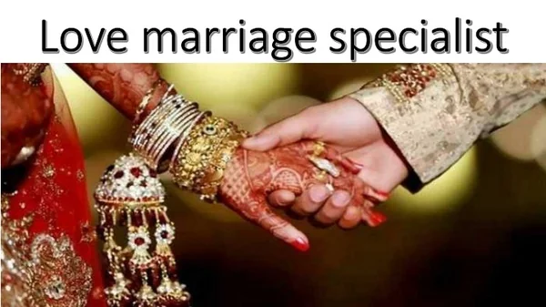 best love marriage specialist