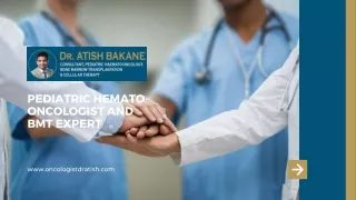 Dr. Atish PPT - Pediatric Hemato-Oncologist and BMT Expert